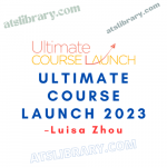 Luisa Zhou – Ultimate Course Launch 2023