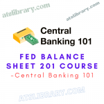 Central Banking 101 – Fed Balance Sheet 201 Course