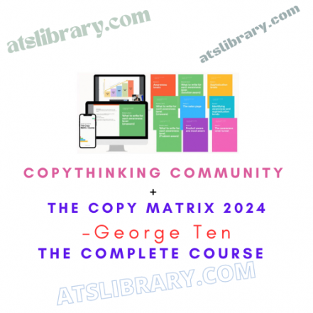 George Ten – CopyThinking Community + The Copy Matrix 2024 - ATSLibrary.com