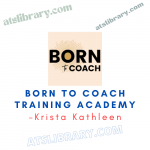 Krista Kathleen – Born To Coach Training Academy