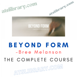 Bree Melanson – Beyond Form