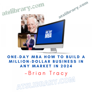 Brian Tracy – One-Day MBA How To Build A Million-Dollar Business In ANY Market in 2024