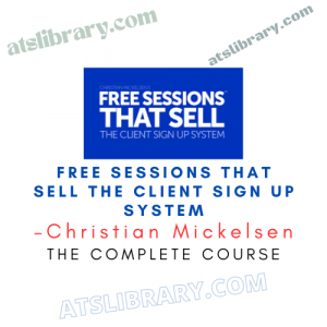 Christian Mickelsen – Free Sessions That Sell The Client Sign Up System