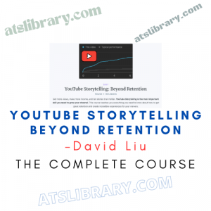 David Liu – YouTube Storytelling Beyond Retention