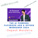 Depesh Mandalia – The AI Powered Facebook Ads & Offers Workshop 2024