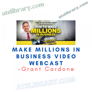 Grant Cardone – Make Millions in Business Video Webcast
