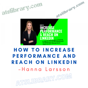 Hanna Larsson – How To Increase Performance and Reach on LinkedIn