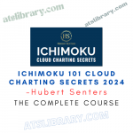 Hubert Senters - Ichimoku 101 Cloud Charting Secrets 2024