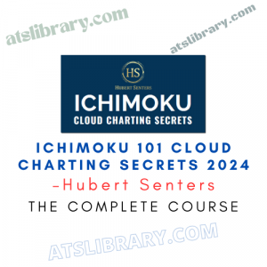 Hubert Senters - Ichimoku 101 Cloud Charting Secrets 2024