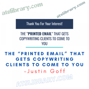 Justin Goff – THE “PRINTED EMAIL” THAT GETS COPYWRITING CLIENTS TO COME TO YOU