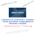 Speculators Trading – London Fix Strategy Course + Edge Defining Fundamental Trading course