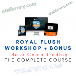 Base Camp Trading – Royal Flush Workshop + Bonus