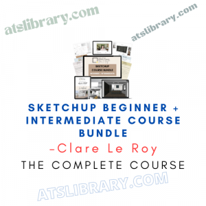 Clare Le Roy – SketchUp Beginner + Intermediate Course Bundle