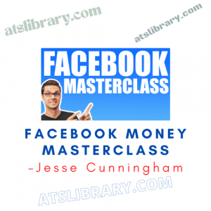 Jesse Cunningham – Facebook Money Masterclass