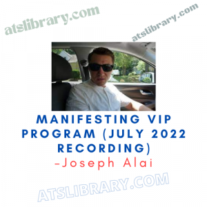 Joseph Alai – Manifesting VIP Program (July 2022 Recording)