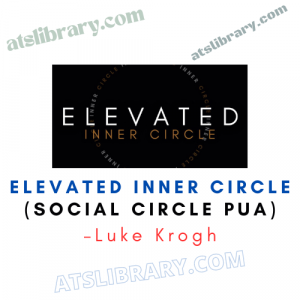 Luke Krogh – Elevated Inner Circle (Social Circle PUA)