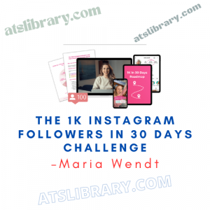 Maria Wendt – The 1K Instagram Followers In 30 Days Challenge