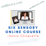 Sonia Choquette – Six Sensory Online Course