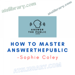 Sophie Coley – How to Master AnswerThePublic