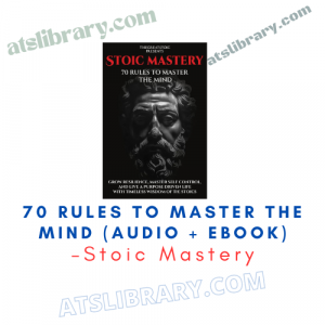 Stoic Mastery – 70 Rules To Master The Mind (Audio + Ebook)
