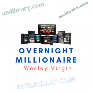 Wesley Virgin – Overnight Millionaire