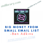 Ben Adkins – Big Money From Small Email List