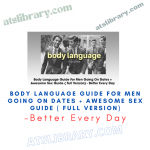 Body Language Guide For Men Going On Dates + Awesome Sex Guide (Full Version) – Better Every Day