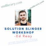 Ed Reay – Solution Slinger Workshop