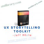 Jeff White – UX Storytelling Toolkit