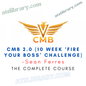 Sean Ferres – CMB 2.0 (10 Week ‘Fire Your Boss’ Challenge)