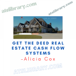 Alicia Cox – Get The Deed Real Estate Cash Flow Systems