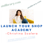 Christina Scalera – Launch Your Shop Academy