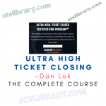 Dan Lok – Ultra High Ticket Closing