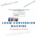 Frankie Fihn – Loom Conversion Machine