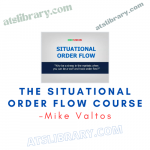 Mike Valtos – The Situational Order Flow Course