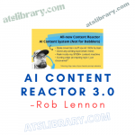 Rob Lennon – AI Content Reactor 3.0