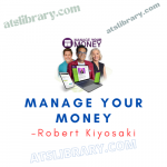 Robert Kiyosaki – Manage Your Money