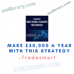 Tradesmart – Make £50000 a Year with This Strategy