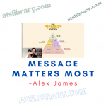 Alex James – Message Matters Most