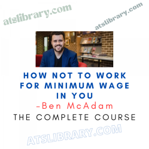 Ben McAdam – How NOT to Work for Minimum Wage in You