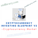 Cryptocurrency Market – Cryptocurrency Investing Blueprint v2