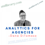 Dana DiTomaso – Analytics for Agencies