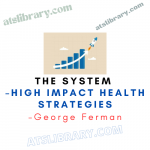 George Ferman – The system – High impact health strategies