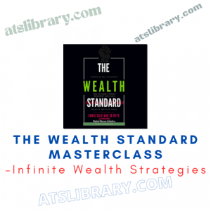 Infinite Wealth Strategies – The Wealth Standard Masterclass