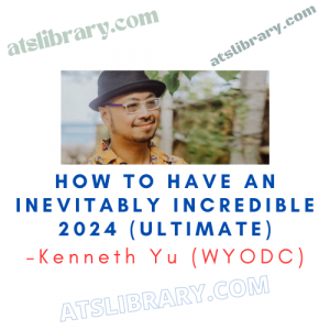 Kenneth Yu (WYODC) – How to Have An Inevitably Incredible 2024 (Ultimate)