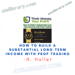 N. Hallet – How To Build a Substantial Long-Term Income with Prop Trading