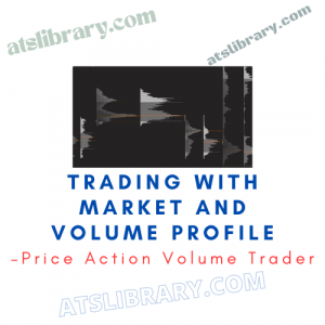 Price Action Volume Trader – Trading with Market and Volume Profile