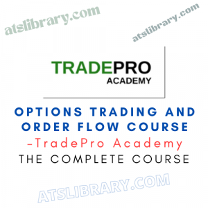 TradePro Academy – Options Trading and Order Flow Course