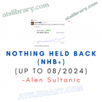 Alen Sultanic - Nothing Held Back (NHB+) (Up to 08/2024)