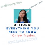 Chloe Trades – OPTIONS: Everything You Need To Know